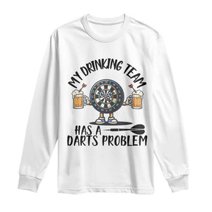 My Drinking Team Has A Darts Problem Long Sleeve Shirt Funny Darts Player Team TS12 White Print Your Wear