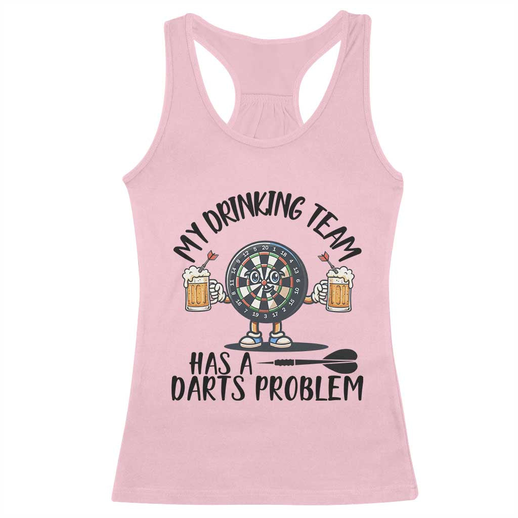My Drinking Team Has A Darts Problem Racerback Tank Top Funny Darts Player Team TS12 Light Pink Print Your Wear