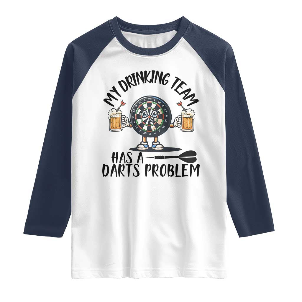 My Drinking Team Has A Darts Problem Raglan Shirt Funny Darts Player Team TS12 White Navy Print Your Wear