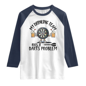 My Drinking Team Has A Darts Problem Raglan Shirt Funny Darts Player Team TS12 White Navy Print Your Wear