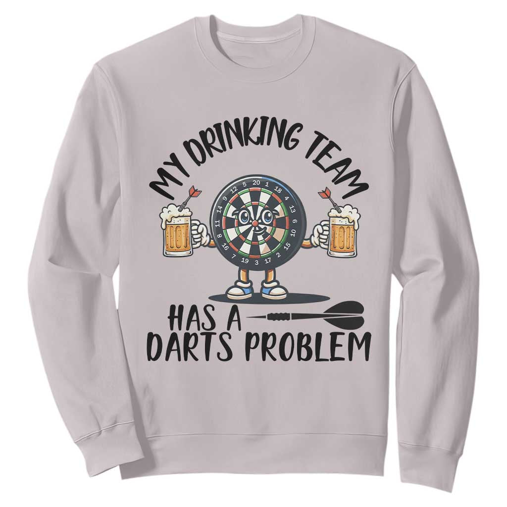 My Drinking Team Has A Darts Problem Sweatshirt Funny Darts Player Team TS12 Ice Gray Print Your Wear