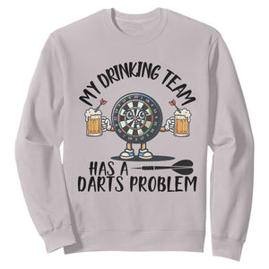My Drinking Team Has A Darts Problem Sweatshirt Funny Darts Player Team TS12 Ice Gray Print Your Wear