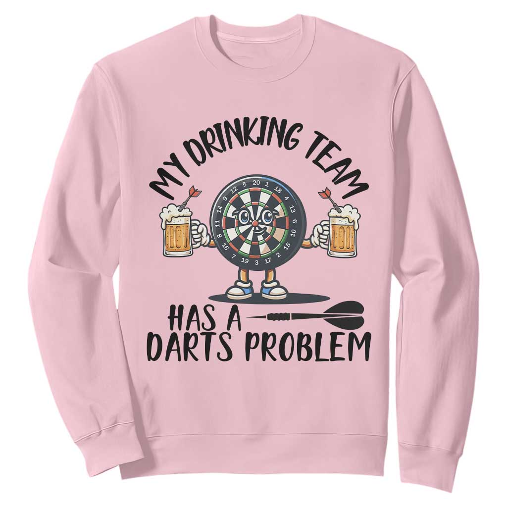 My Drinking Team Has A Darts Problem Sweatshirt Funny Darts Player Team TS12 Light Pink Print Your Wear