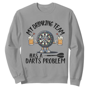My Drinking Team Has A Darts Problem Sweatshirt Funny Darts Player Team TS12 Sport Gray Print Your Wear