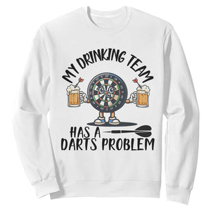 My Drinking Team Has A Darts Problem Sweatshirt Funny Darts Player Team TS12 White Print Your Wear