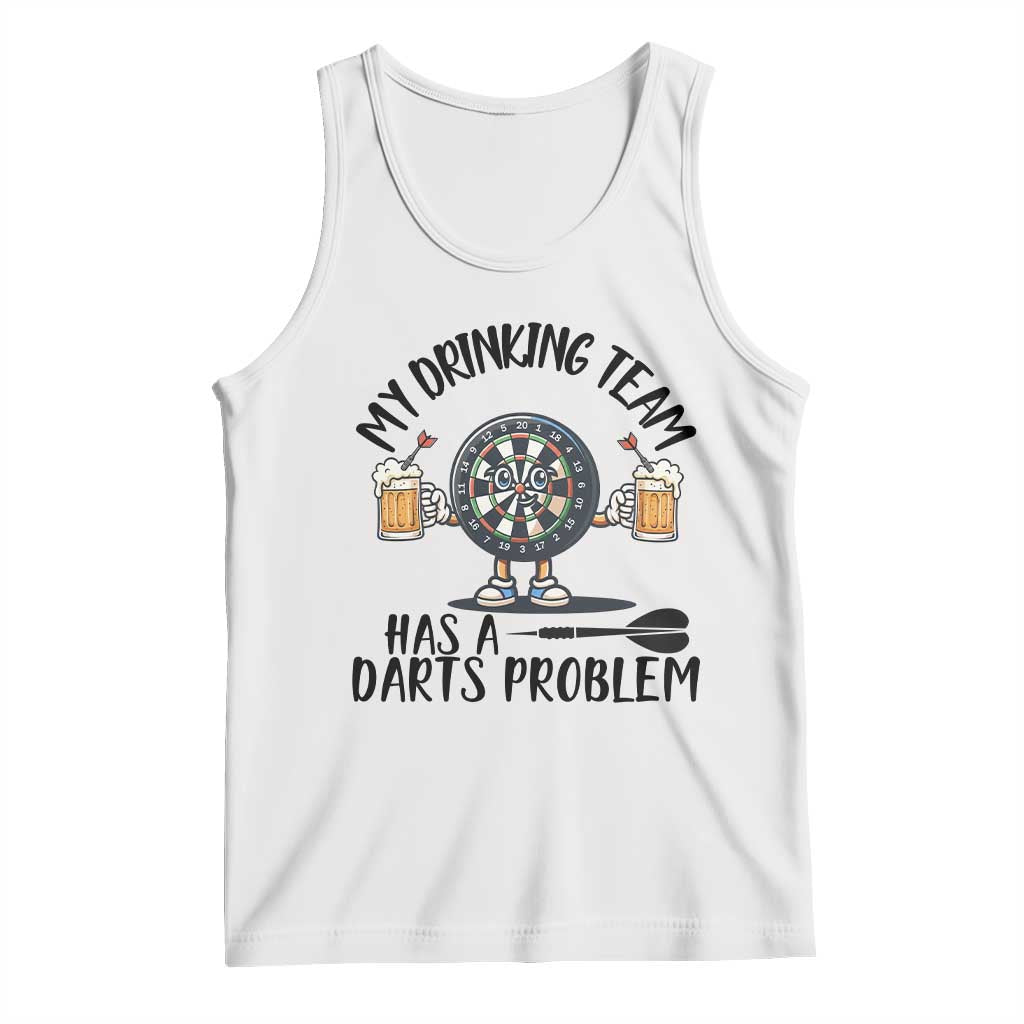My Drinking Team Has A Darts Problem Tank Top Funny Darts Player Team TS12 White Print Your Wear