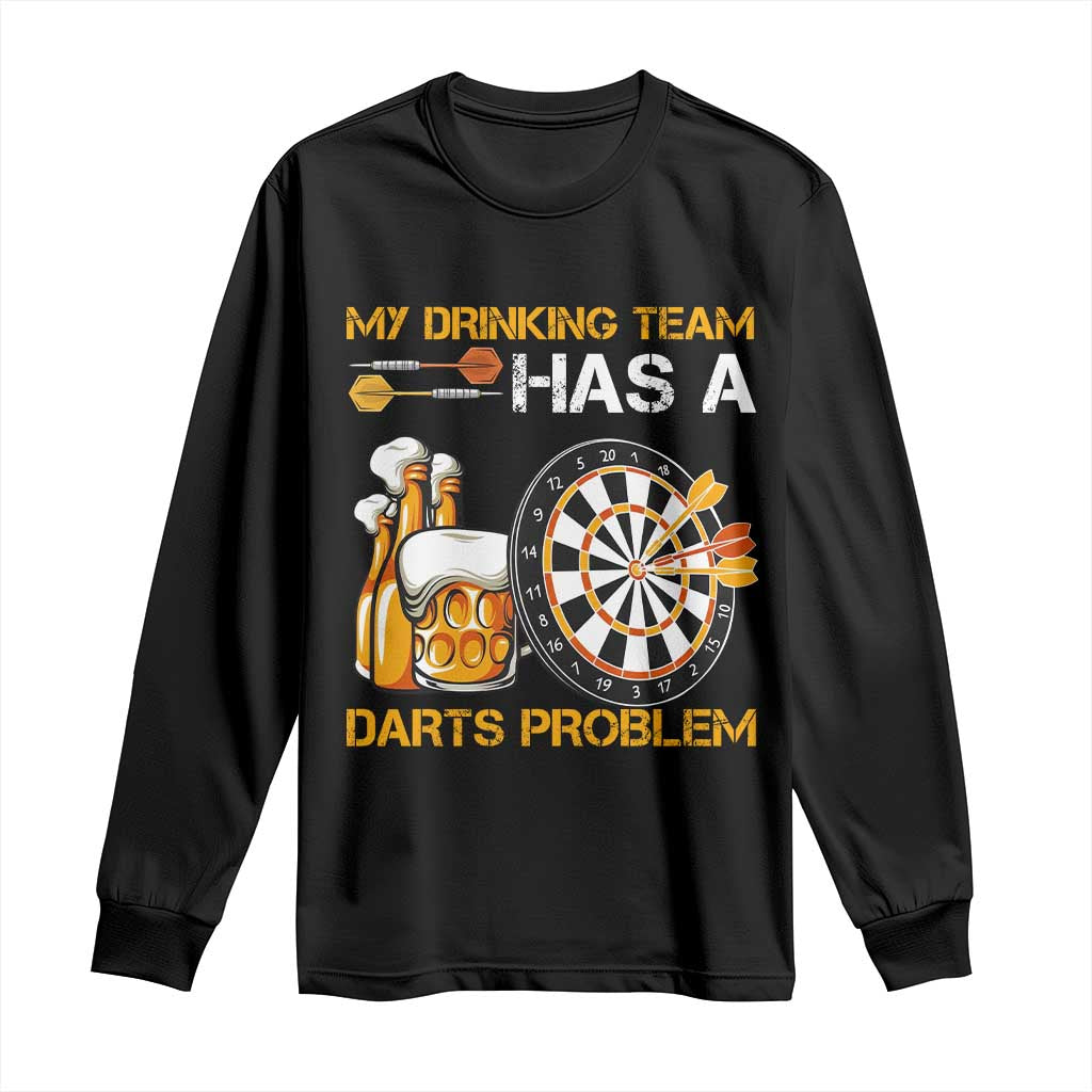 Funny Beer Drinking Darts Problem Long Sleeve Shirt Dart Player Team Gift TS12 Black Print Your Wear