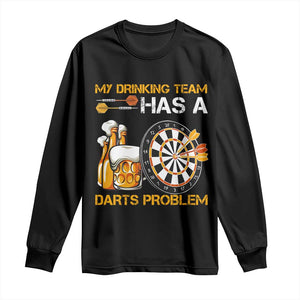 Funny Beer Drinking Darts Problem Long Sleeve Shirt Dart Player Team Gift TS12 Black Print Your Wear