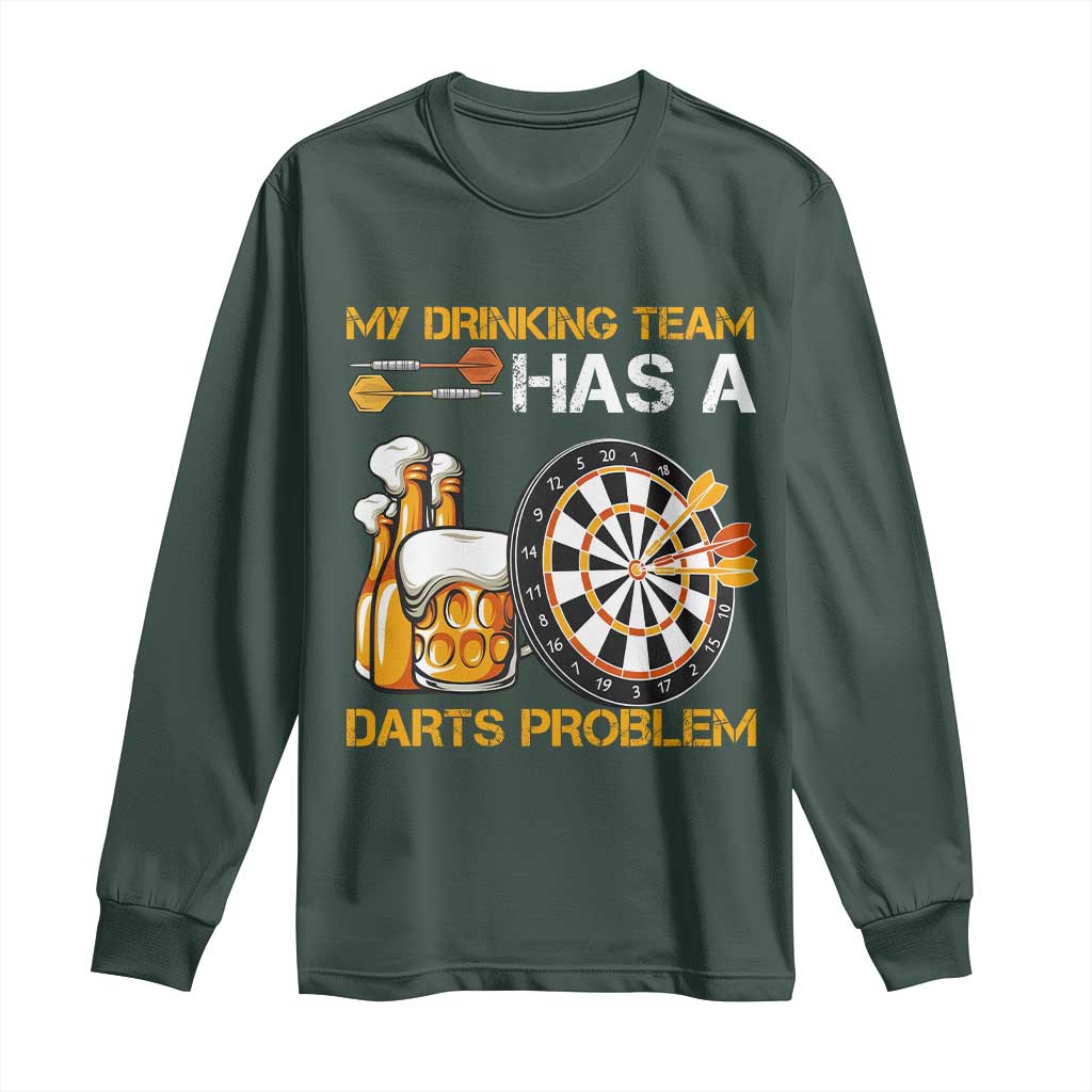 Funny Beer Drinking Darts Problem Long Sleeve Shirt Dart Player Team Gift TS12 Dark Forest Green Print Your Wear