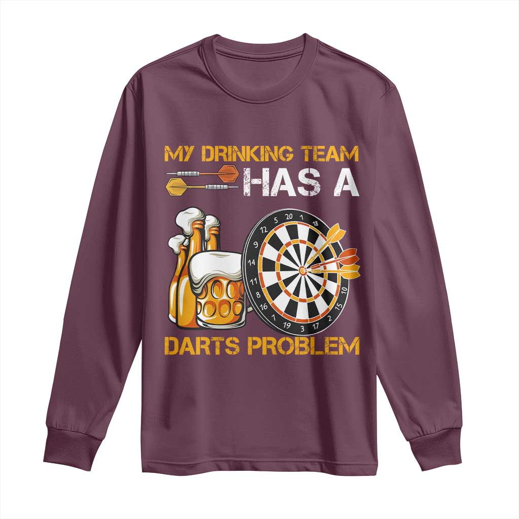 Funny Beer Drinking Darts Problem Long Sleeve Shirt Dart Player Team Gift TS12 Maroon Print Your Wear