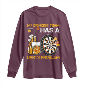 Funny Beer Drinking Darts Problem Long Sleeve Shirt Dart Player Team Gift TS12 Maroon Print Your Wear