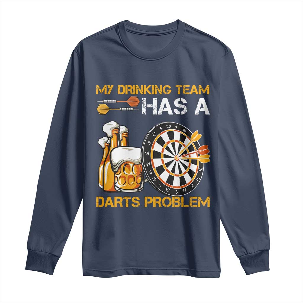 Funny Beer Drinking Darts Problem Long Sleeve Shirt Dart Player Team Gift TS12 Navy Print Your Wear
