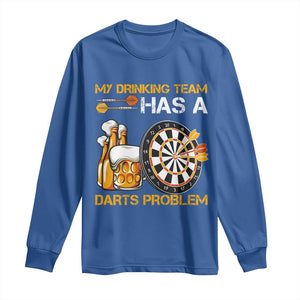 Funny Beer Drinking Darts Problem Long Sleeve Shirt Dart Player Team Gift TS12 Royal Blue Print Your Wear