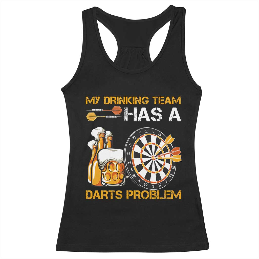 Funny Beer Drinking Darts Problem Racerback Tank Top Dart Player Team Gift TS12 Black Print Your Wear