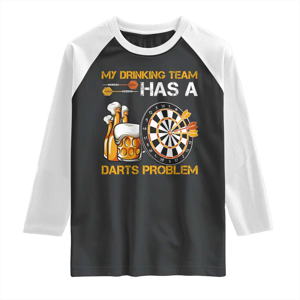 Funny Beer Drinking Darts Problem Raglan Shirt Dart Player Team Gift TS12 Black White Print Your Wear