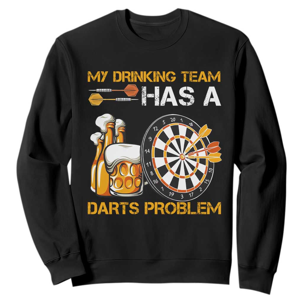 Funny Beer Drinking Darts Problem Sweatshirt Dart Player Team Gift TS12 Black Print Your Wear
