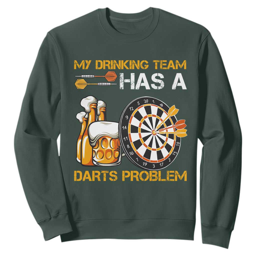 Funny Beer Drinking Darts Problem Sweatshirt Dart Player Team Gift TS12 Dark Forest Green Print Your Wear