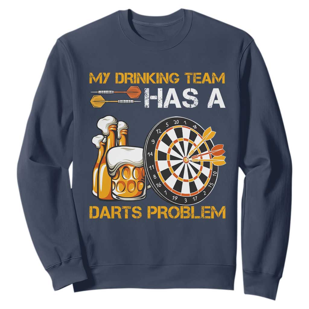 Funny Beer Drinking Darts Problem Sweatshirt Dart Player Team Gift TS12 Navy Print Your Wear