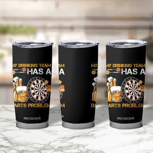 Funny Beer Drinking Darts Problem Tumbler Cup Dart Player Team Gift TS12 Print Your Wear