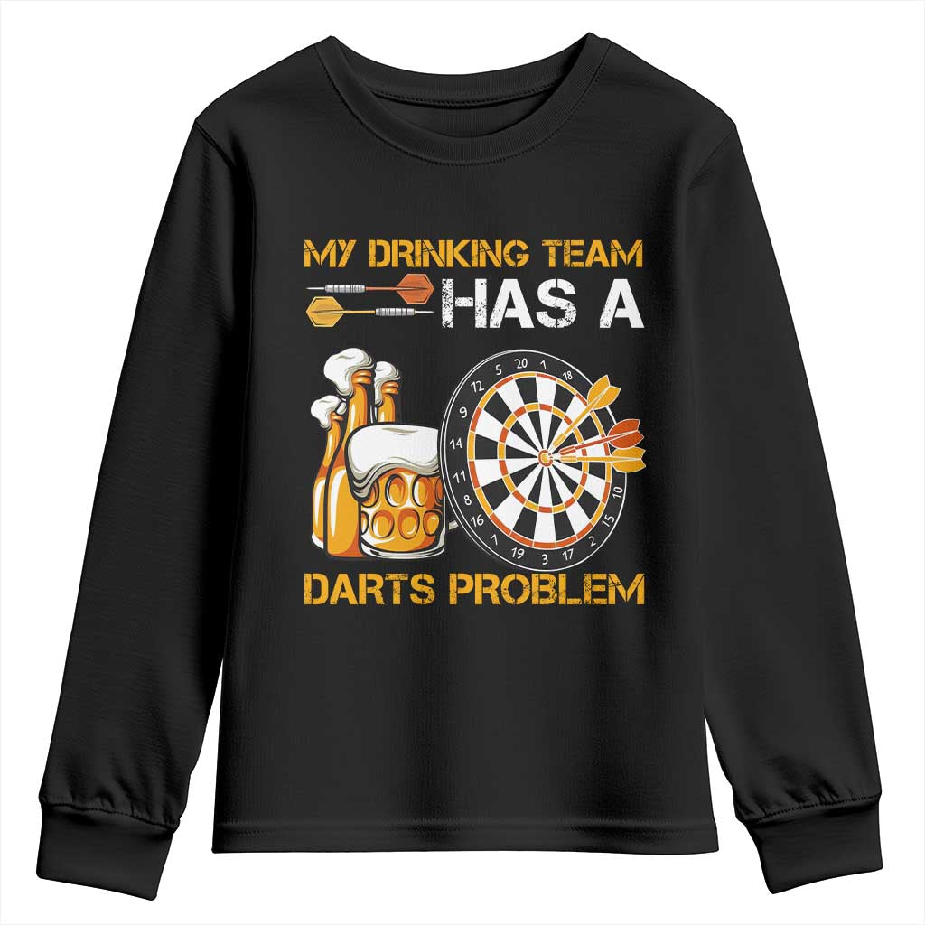 Funny Beer Drinking Darts Problem Youth Sweatshirt Dart Player Team Gift TS12 Black Print Your Wear