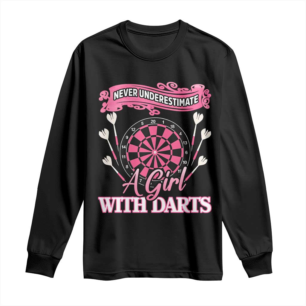 Never Underestimate A Girl Dart Player Gift Idea Long Sleeve Shirt TS12 Black Print Your Wear