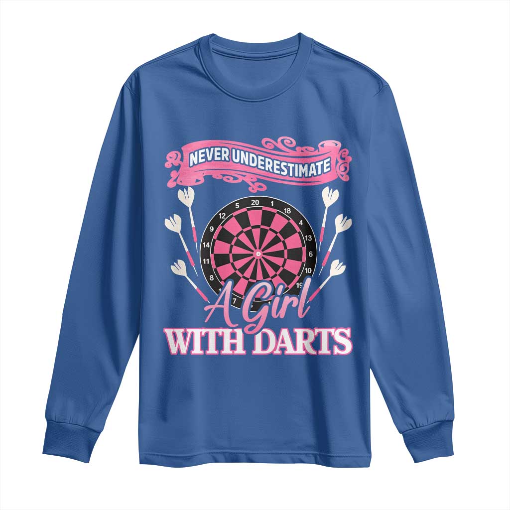 Never Underestimate A Girl Dart Player Gift Idea Long Sleeve Shirt TS12 Royal Blue Print Your Wear