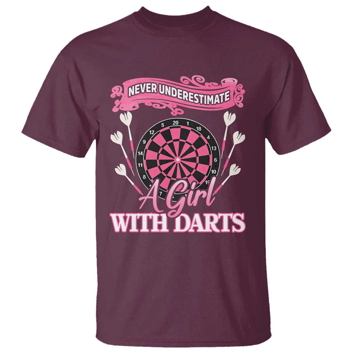 Never Underestimate A Girl Dart Player Gift Idea T Shirt TS12 Maroon Print Your Wear