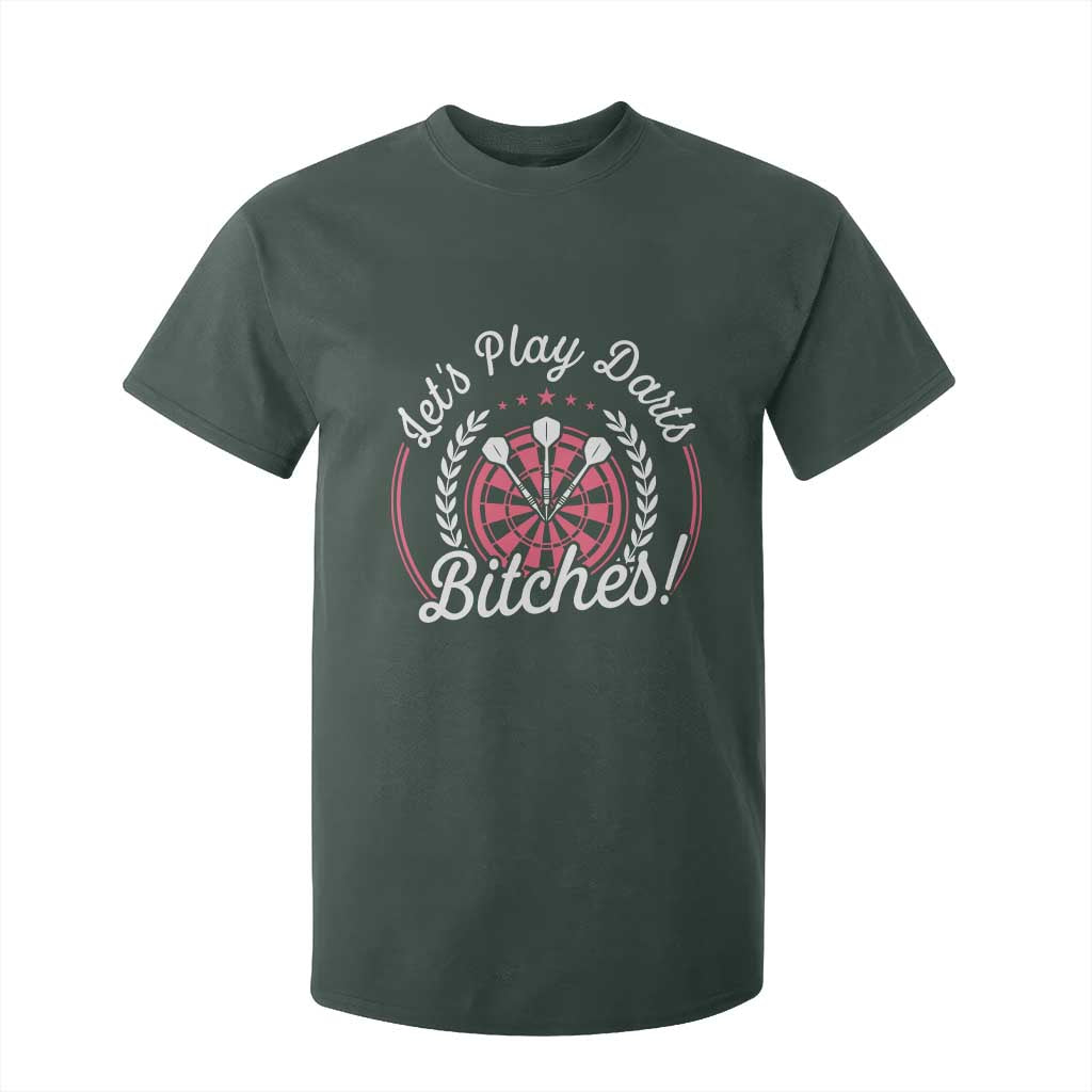 Lets Play Darts Bitches T Shirt For Kid Funny Female Dartist Gift TS12 Dark Forest Green Print Your Wear
