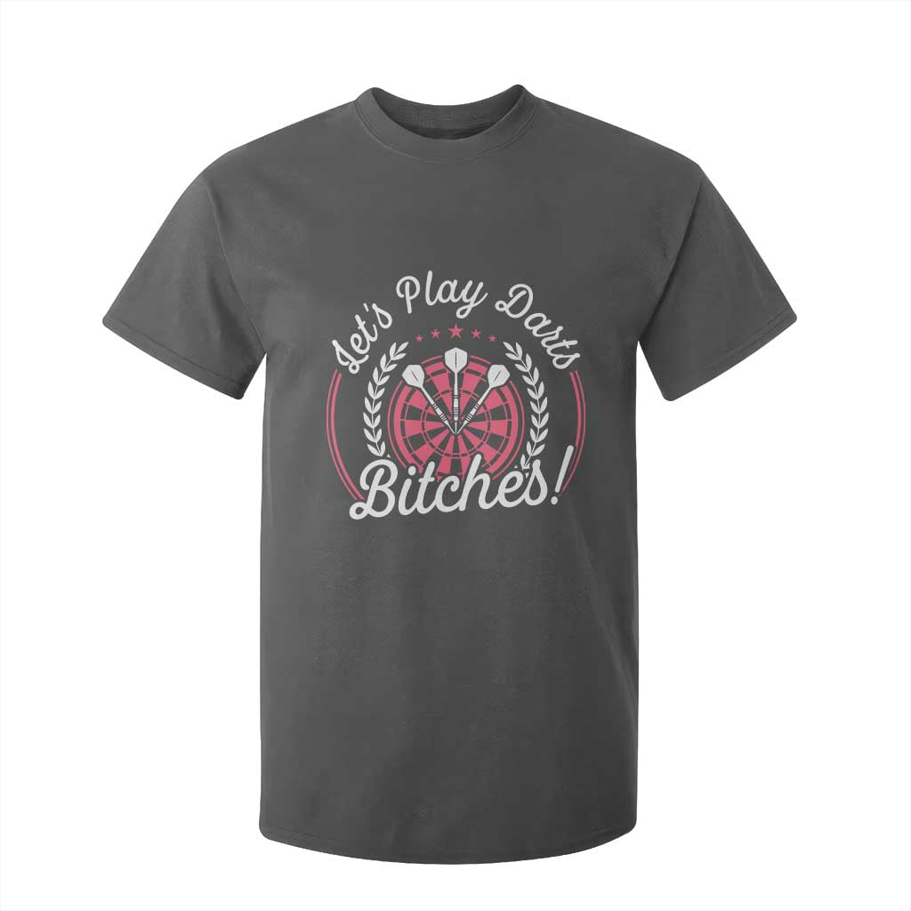 Lets Play Darts Bitches T Shirt For Kid Funny Female Dartist Gift TS12 Dark Heather Print Your Wear