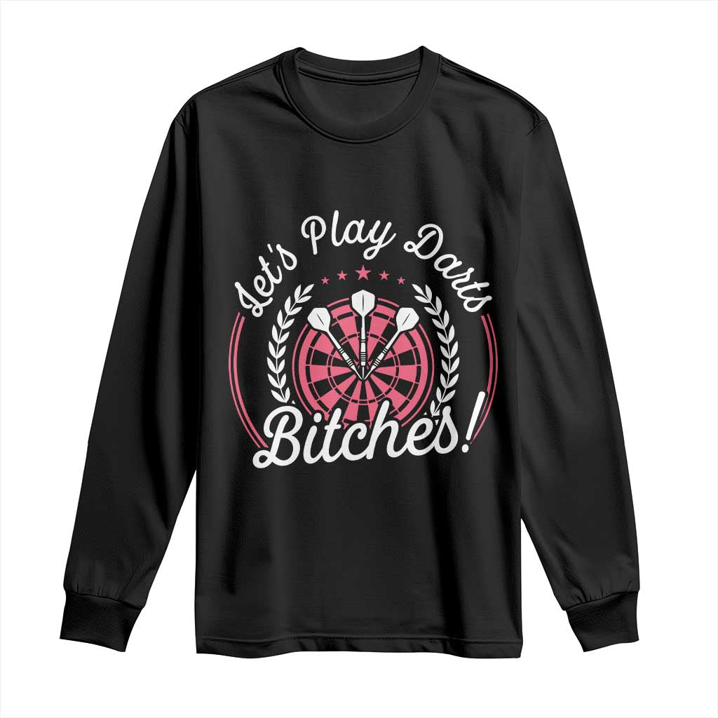 Lets Play Darts Bitches Long Sleeve Shirt Funny Female Dartist Gift TS12 Black Print Your Wear