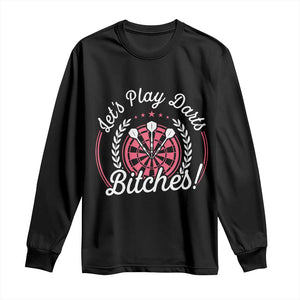 Lets Play Darts Bitches Long Sleeve Shirt Funny Female Dartist Gift TS12 Black Print Your Wear