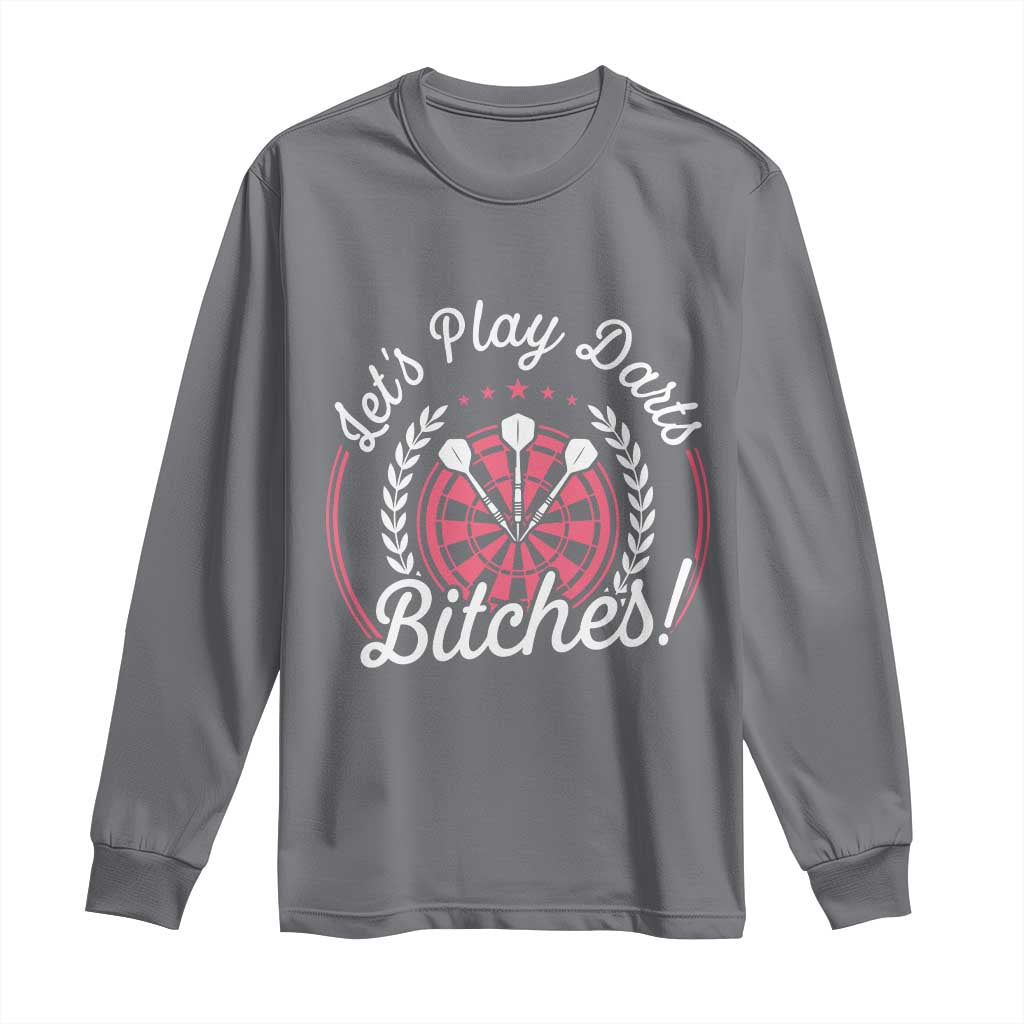 Lets Play Darts Bitches Long Sleeve Shirt Funny Female Dartist Gift TS12 Charcoal Print Your Wear