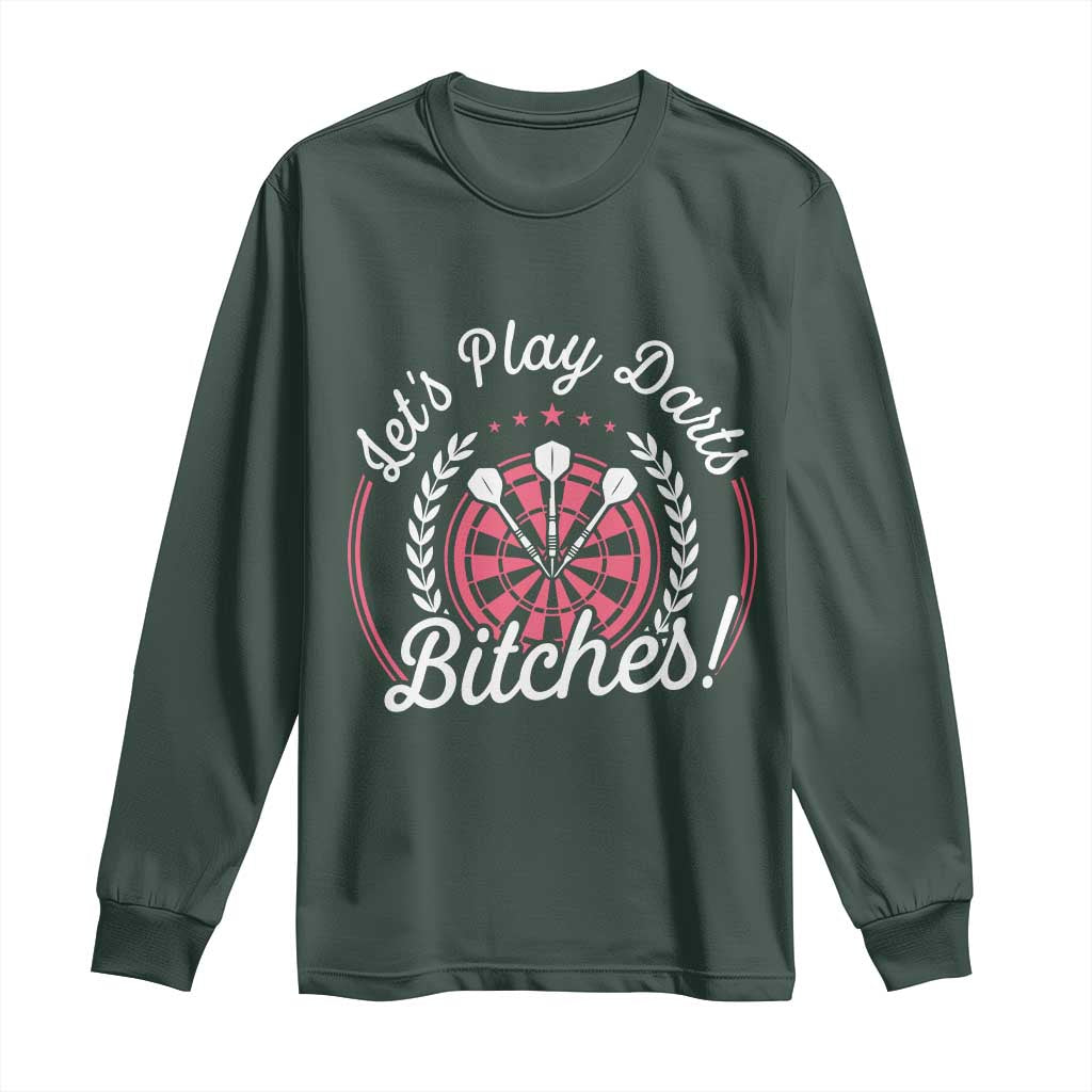 Lets Play Darts Bitches Long Sleeve Shirt Funny Female Dartist Gift TS12 Dark Forest Green Print Your Wear