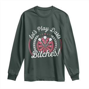 Lets Play Darts Bitches Long Sleeve Shirt Funny Female Dartist Gift TS12 Dark Forest Green Print Your Wear