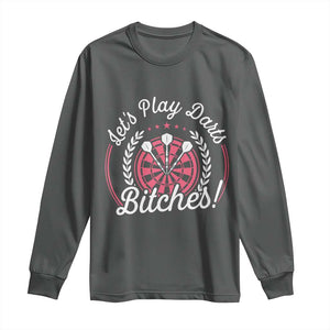 Lets Play Darts Bitches Long Sleeve Shirt Funny Female Dartist Gift TS12 Dark Heather Print Your Wear