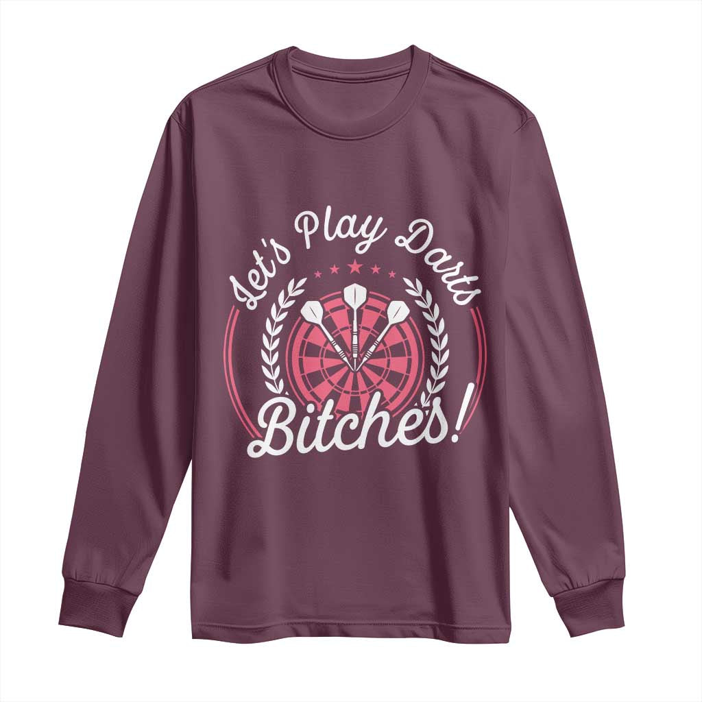 Lets Play Darts Bitches Long Sleeve Shirt Funny Female Dartist Gift TS12 Maroon Print Your Wear