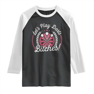 Lets Play Darts Bitches Raglan Shirt Funny Female Dartist Gift TS12 Black White Print Your Wear