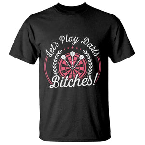 Lets Play Darts Bitches T Shirt Funny Female Dartist Gift TS12 Black Print Your Wear