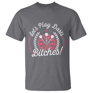 Lets Play Darts Bitches T Shirt Funny Female Dartist Gift TS12 Charcoal Print Your Wear