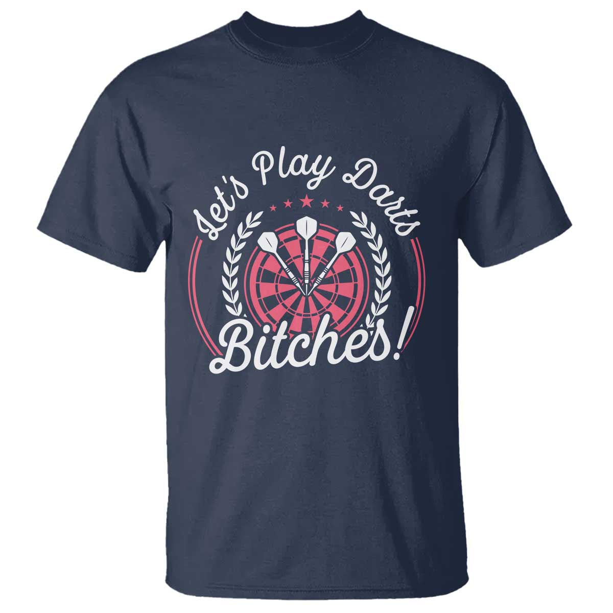 Lets Play Darts Bitches T Shirt Funny Female Dartist Gift TS12 Navy Print Your Wear