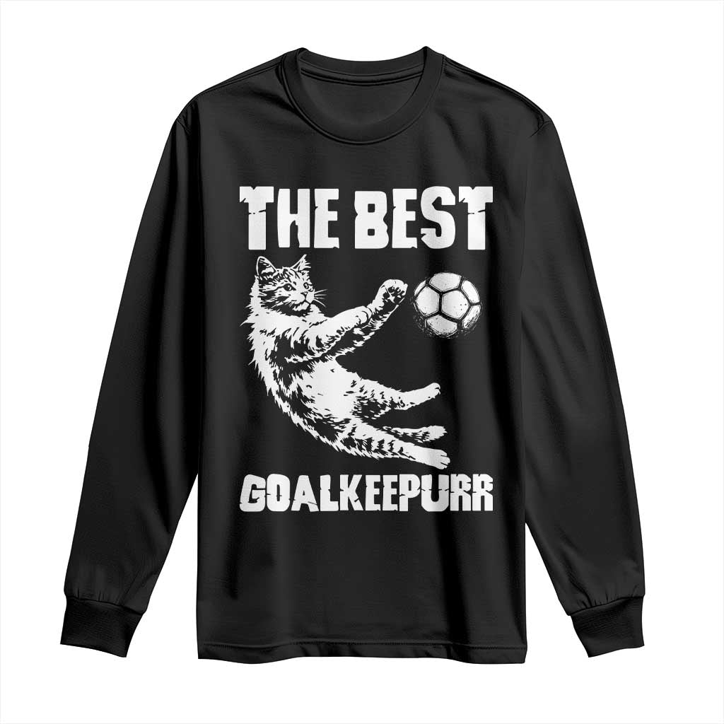 The Best Cat Goalkeeper Long Sleeve Shirt Soccer Player Gift TS12 Black Print Your Wear