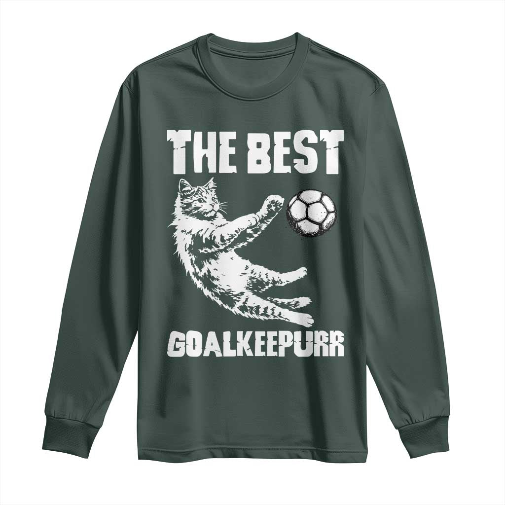 The Best Cat Goalkeeper Long Sleeve Shirt Soccer Player Gift TS12 Dark Forest Green Print Your Wear