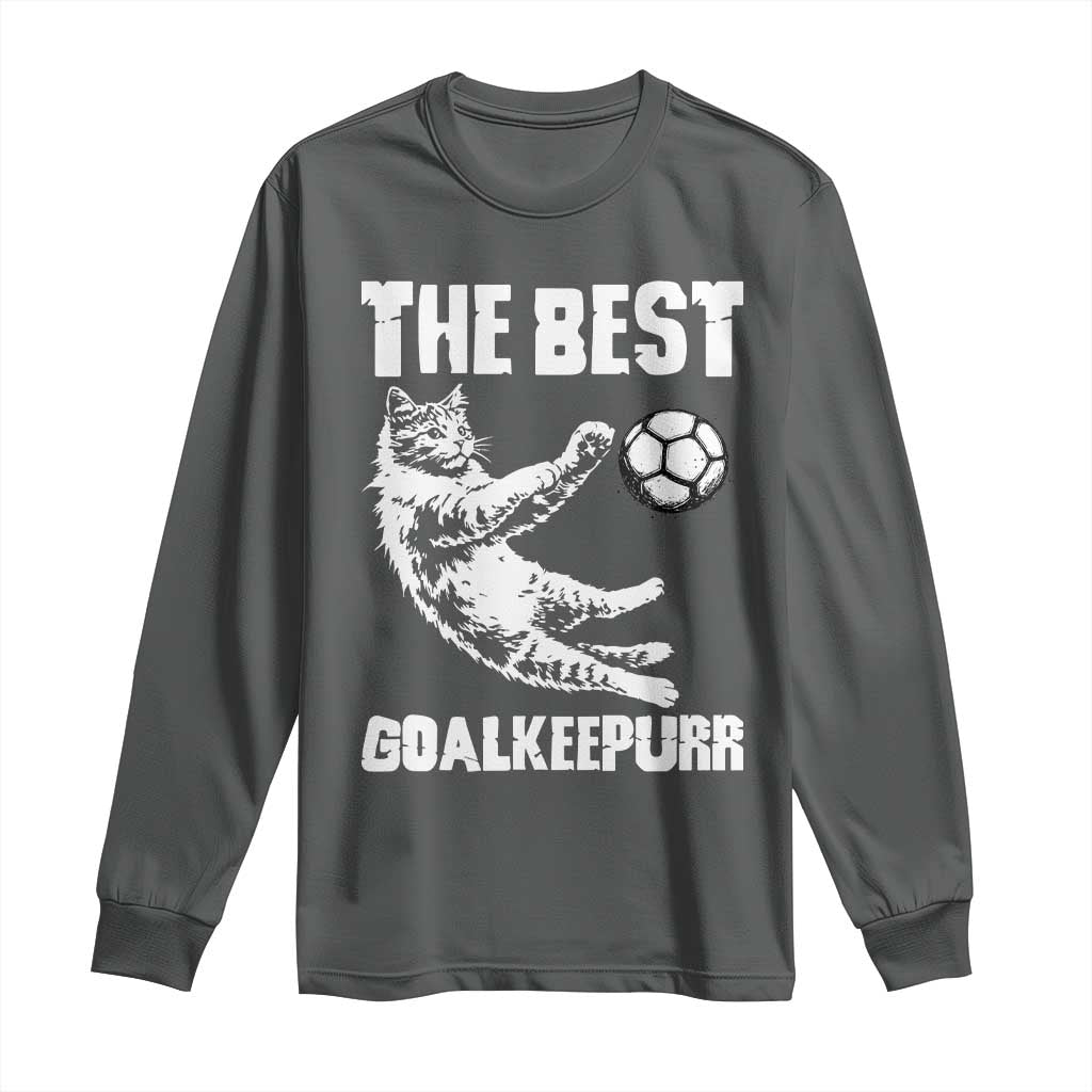 The Best Cat Goalkeeper Long Sleeve Shirt Soccer Player Gift TS12 Dark Heather Print Your Wear