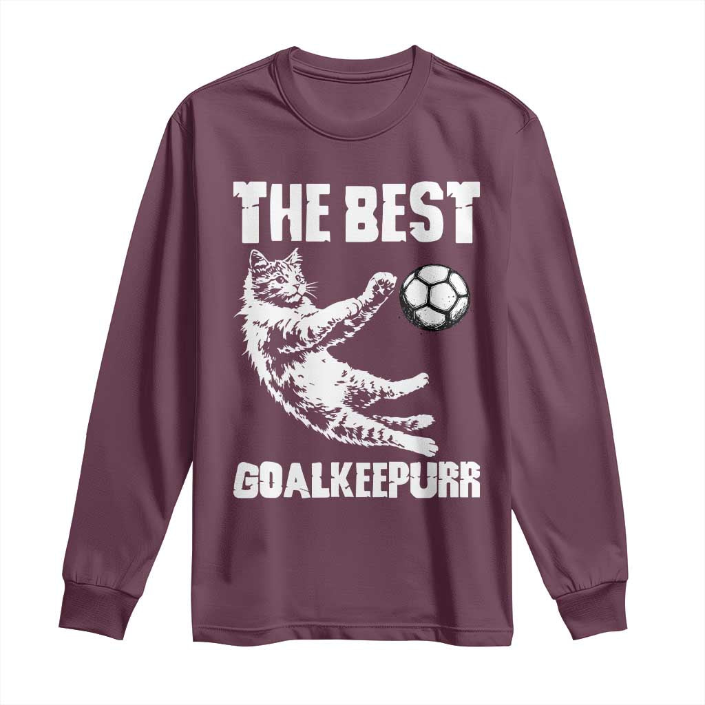 The Best Cat Goalkeeper Long Sleeve Shirt Soccer Player Gift TS12 Maroon Print Your Wear