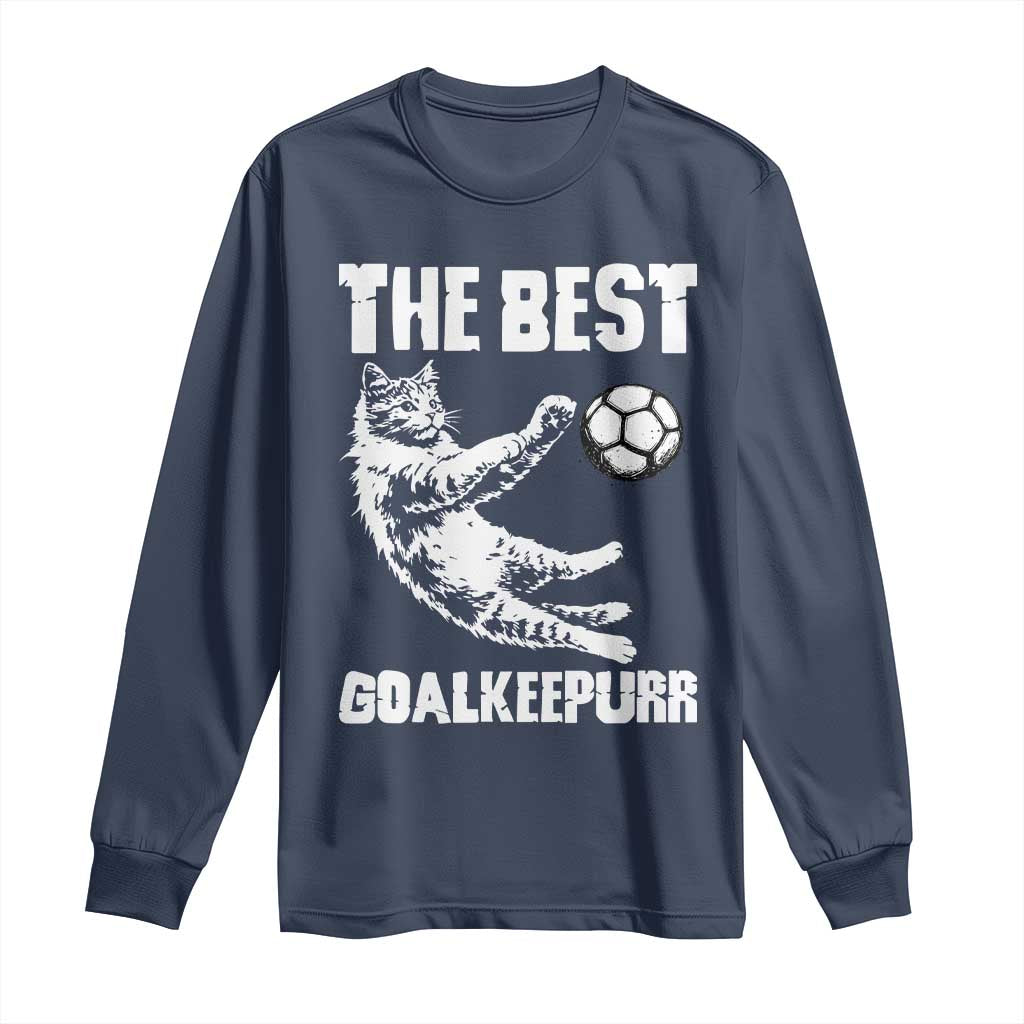 The Best Cat Goalkeeper Long Sleeve Shirt Soccer Player Gift TS12 Navy Print Your Wear