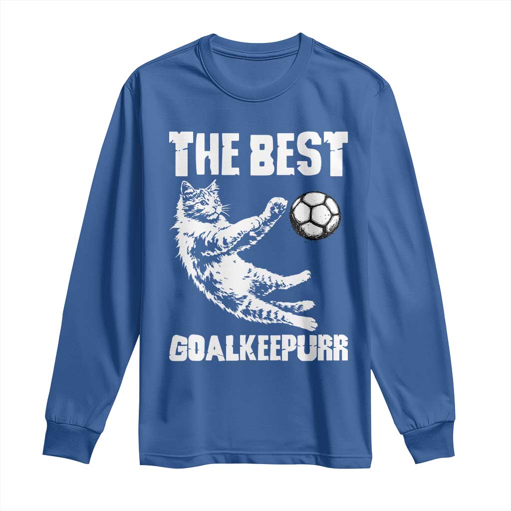 The Best Cat Goalkeeper Long Sleeve Shirt Soccer Player Gift TS12 Royal Blue Print Your Wear