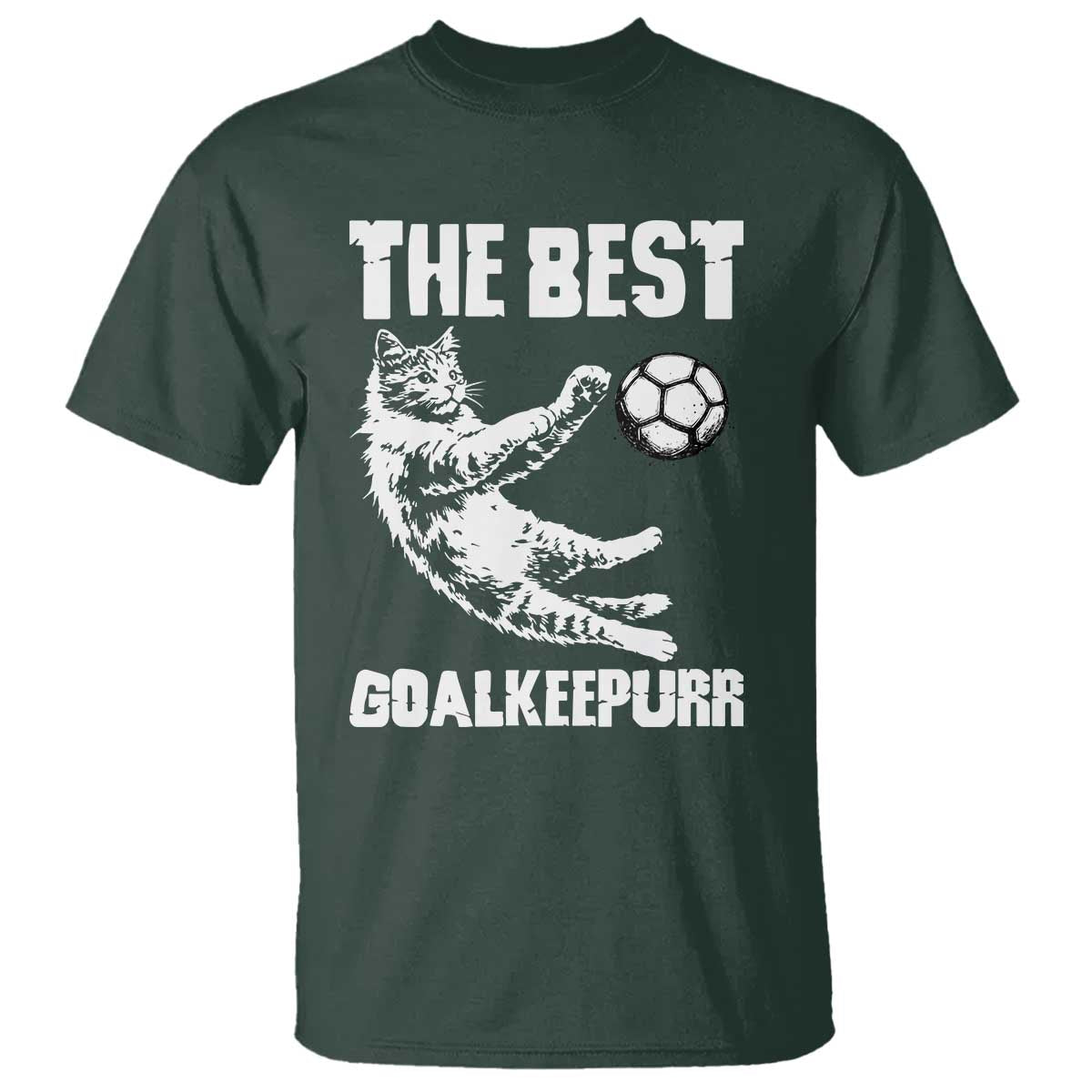 The Best Cat Goalkeeper T Shirt Soccer Player Gift TS12 Dark Forest Green Print Your Wear