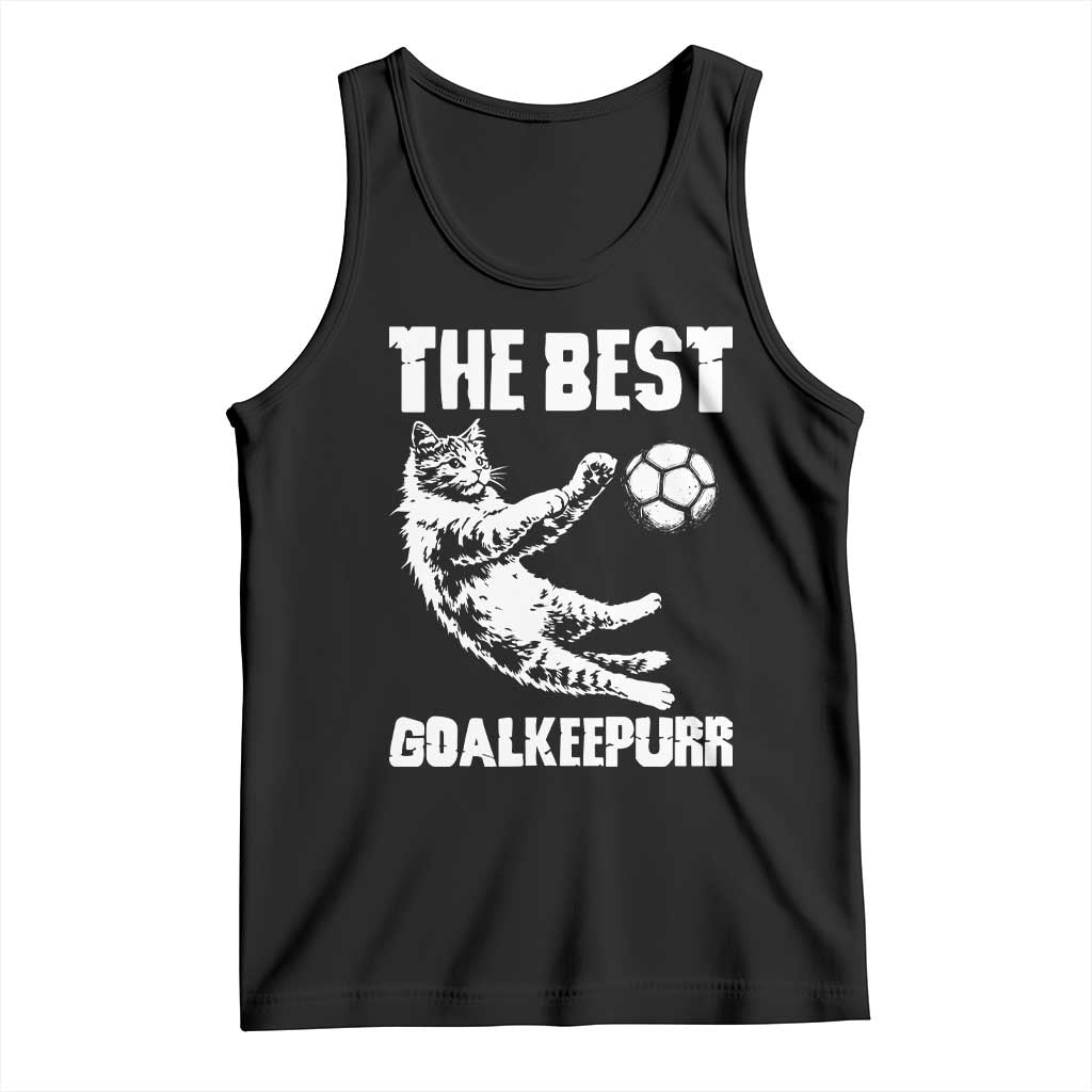 The Best Cat Goalkeeper Tank Top Soccer Player Gift TS12 Black Print Your Wear