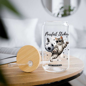 Purrfect Striker Glass Can Funny Cat Soccer Player Gift TS12 Print Your Wear