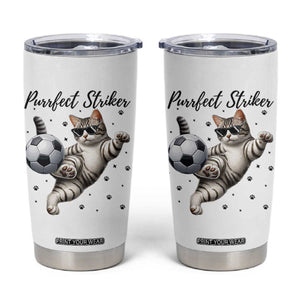 Purrfect Striker Tumbler Cup Funny Cat Soccer Player Gift TS12 White Print Your Wear